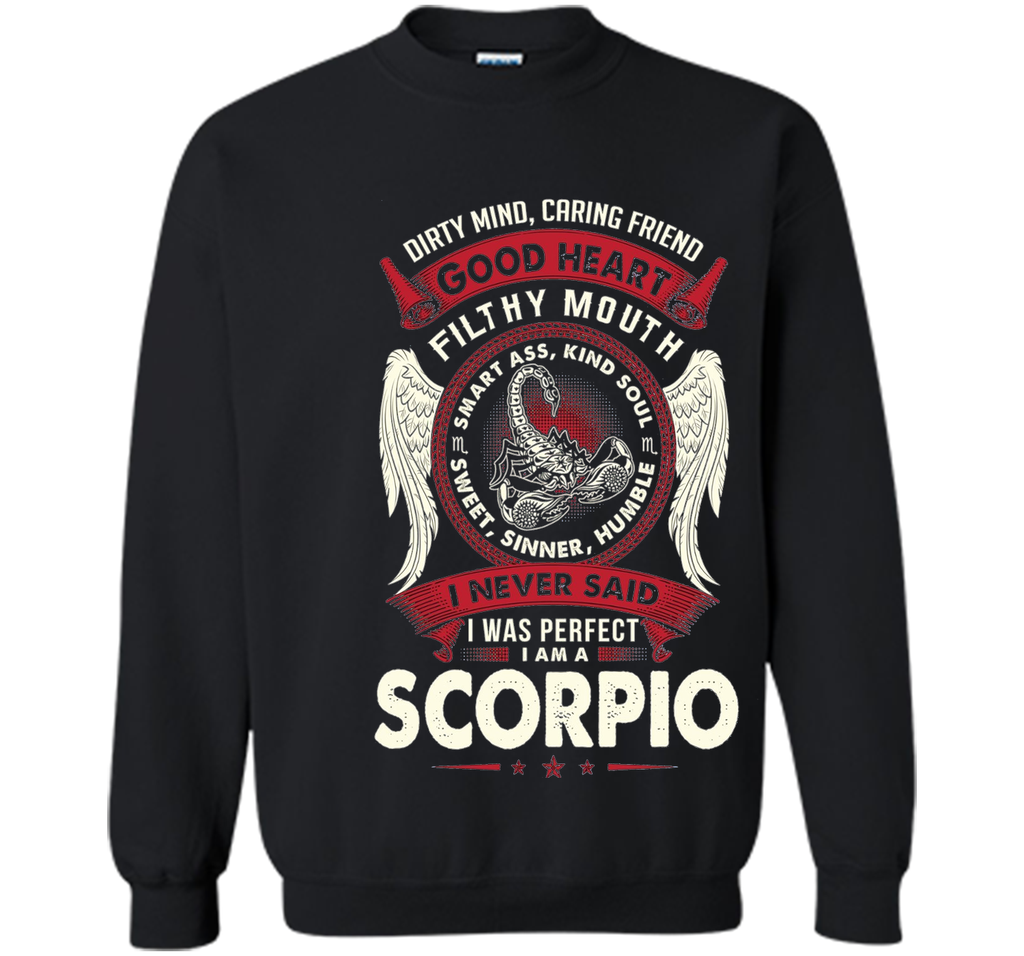 Dirty Mind Caring Friend Good Heart I'm Am A Scorpio T Shirt