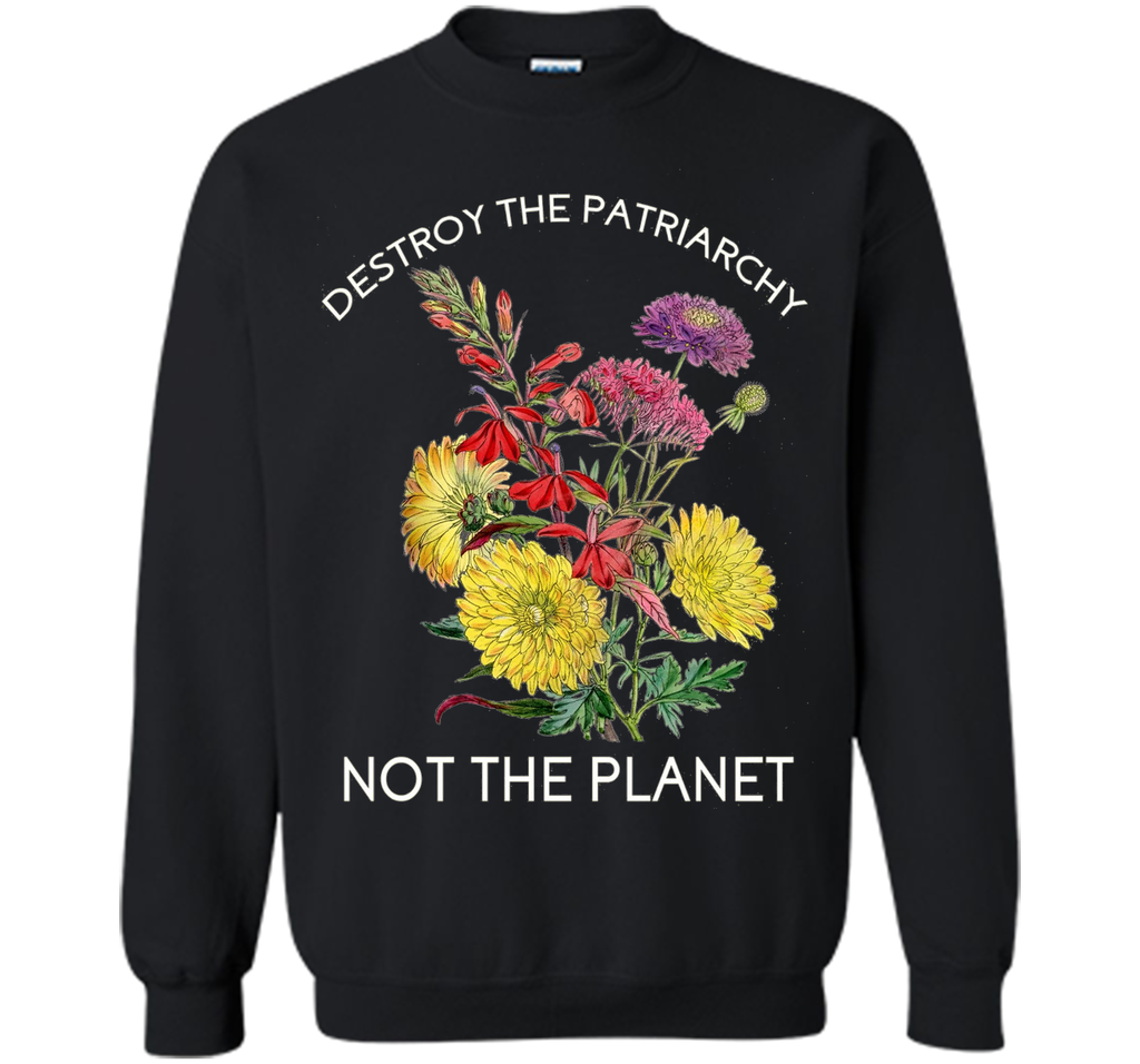 Destroy The Patriarchy - Not The Planet - Feminist - T-Shirt