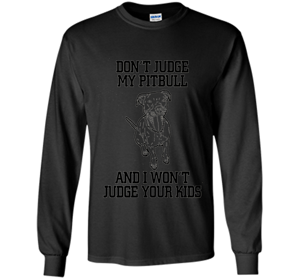 Cool Don't Judge My Pitbull Animal Owner Gifts T-Shirt