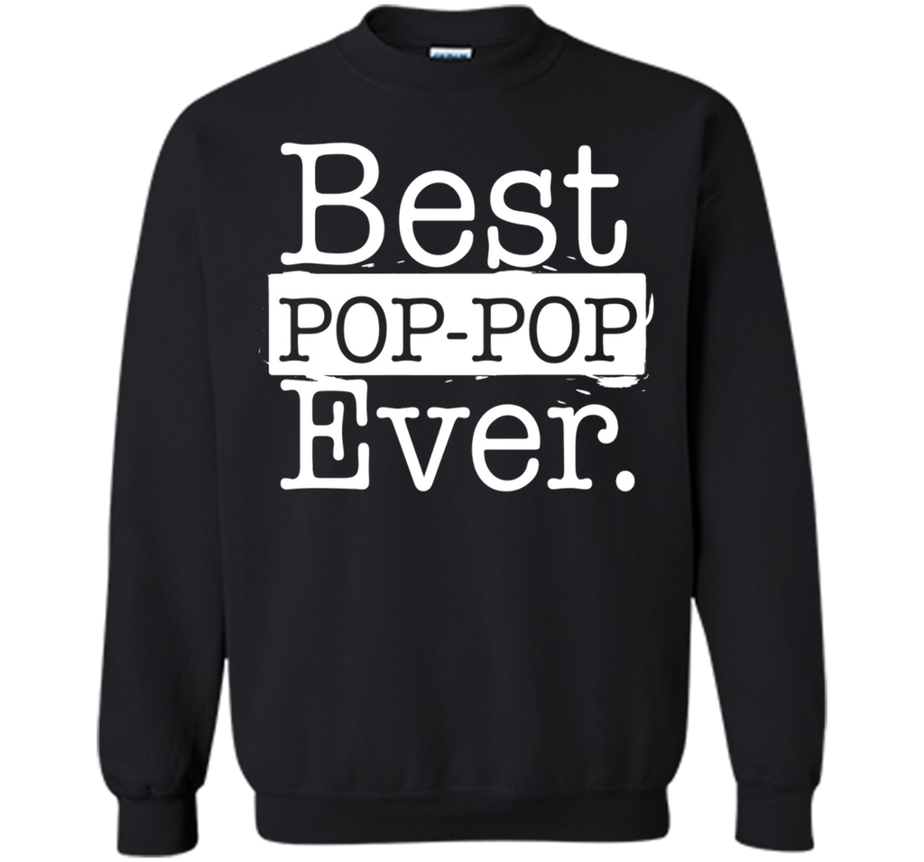 Best Pop pop Ever T shirt - Father's day gift Grandpa DAD