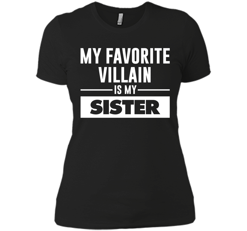 My Favorite Villain is My Sister Funny Graphic T-shirt T-Shirt