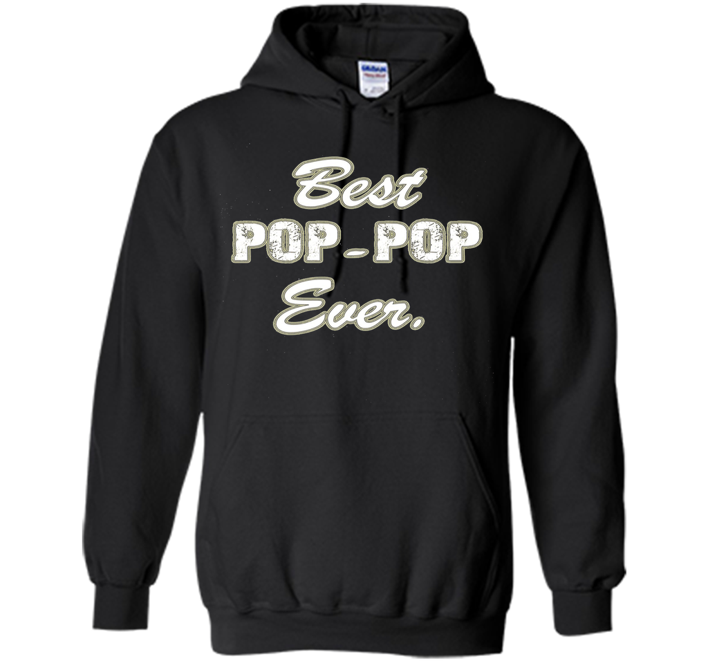 Best POP POP Ever Shirt Funny Grandpa Shirts for Fathers Day