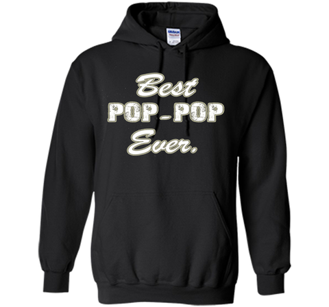 Best POP POP Ever Shirt Funny Grandpa Shirts for Fathers Day