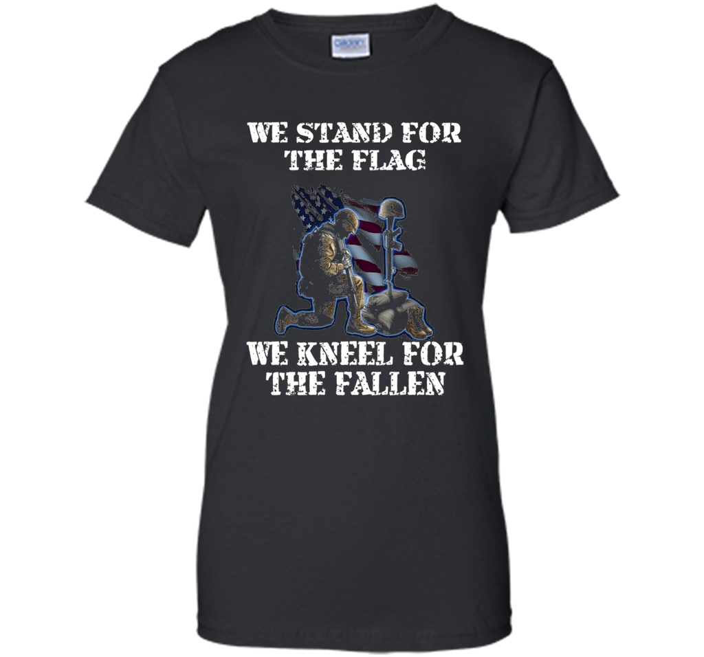 We Stand For The Flag We Kneel For The Fallen T-Shirt
