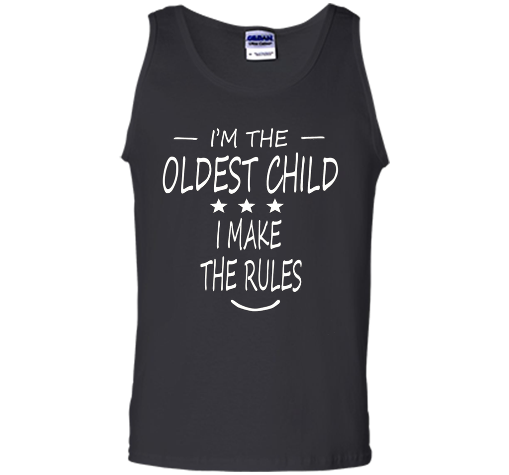i'm the oldest child i make the rules t-shirt