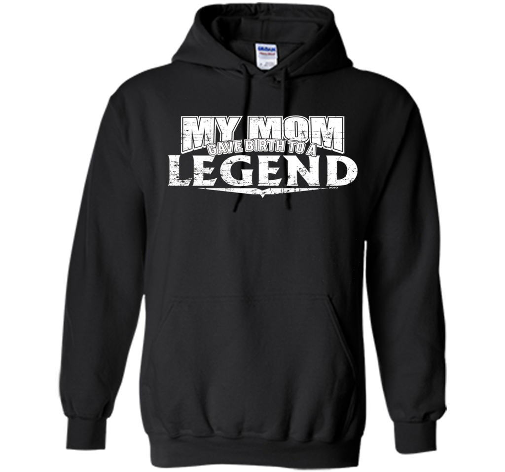 My Mom Gave Birth to a Legend T-Shirt