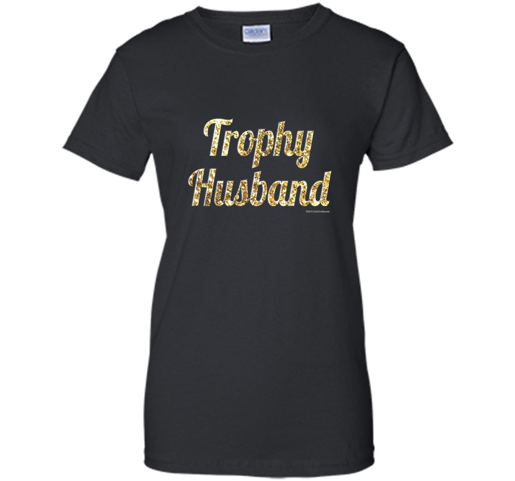 Trophy Husband T Shirt