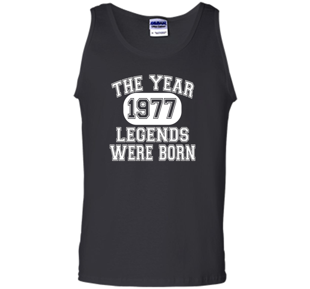 40th Birthday T Shirt, 1977 The Year Legends Were Born