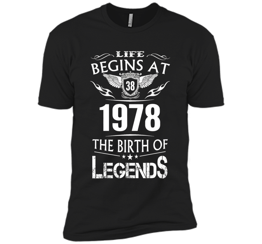 Life Begin At 38 - 1978 Birth Legends 38th Birthday T-shirts