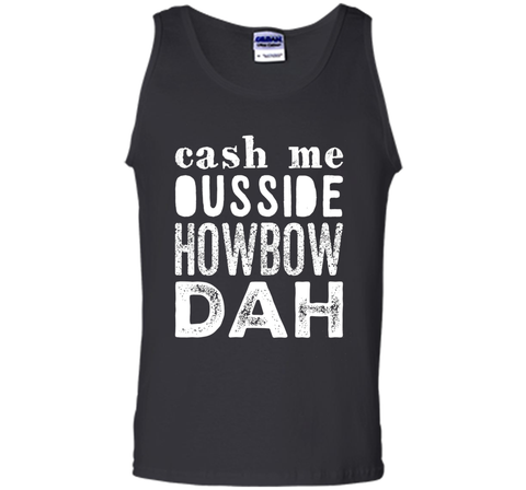 Cash me outside howbow dah catch me ousside Tshirt