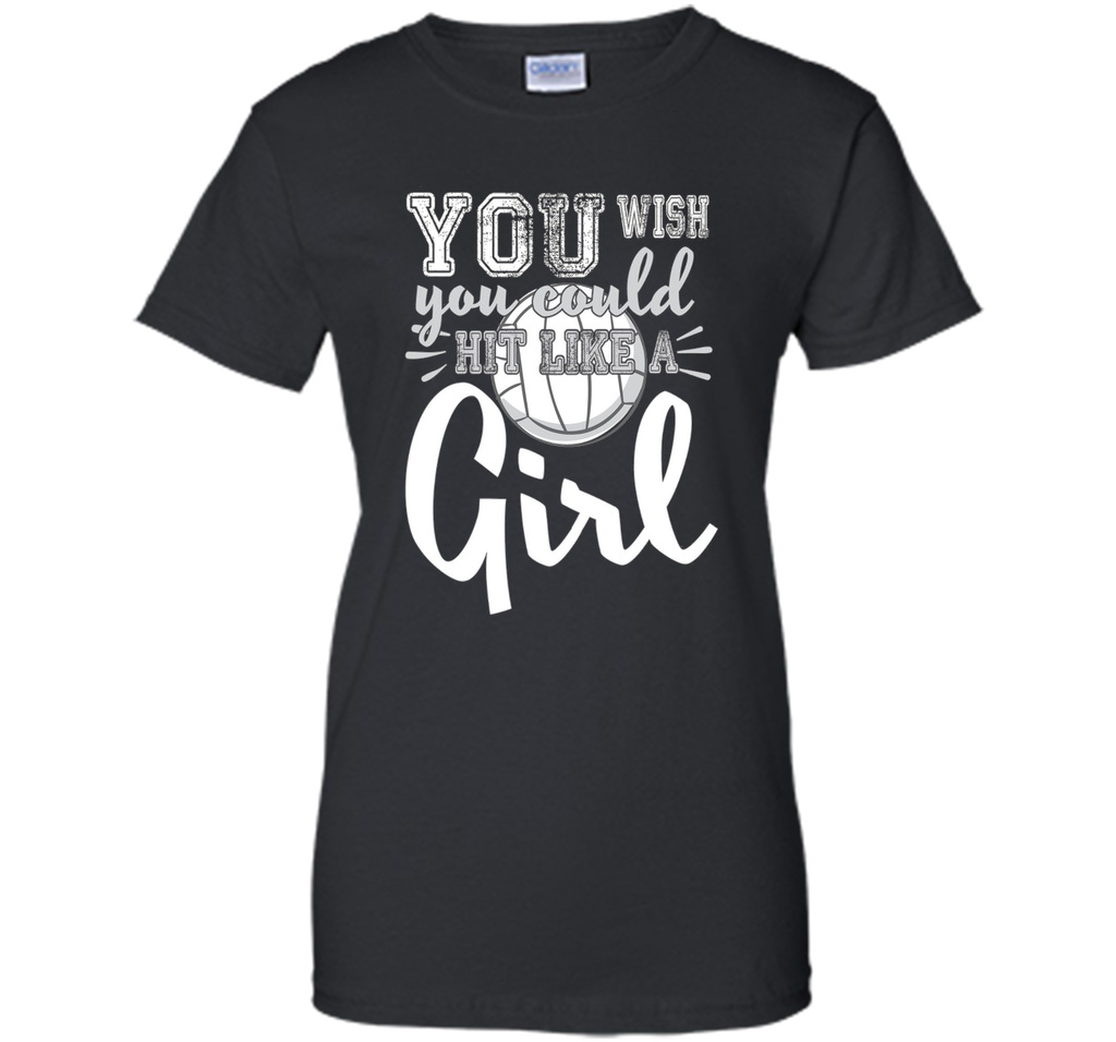 Volleyball Shirts With Sayings-You Wish You Hit Like A Girl