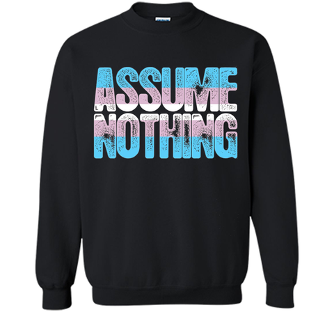 Assume Nothing Transgender Pride T-Shirt cool shirt