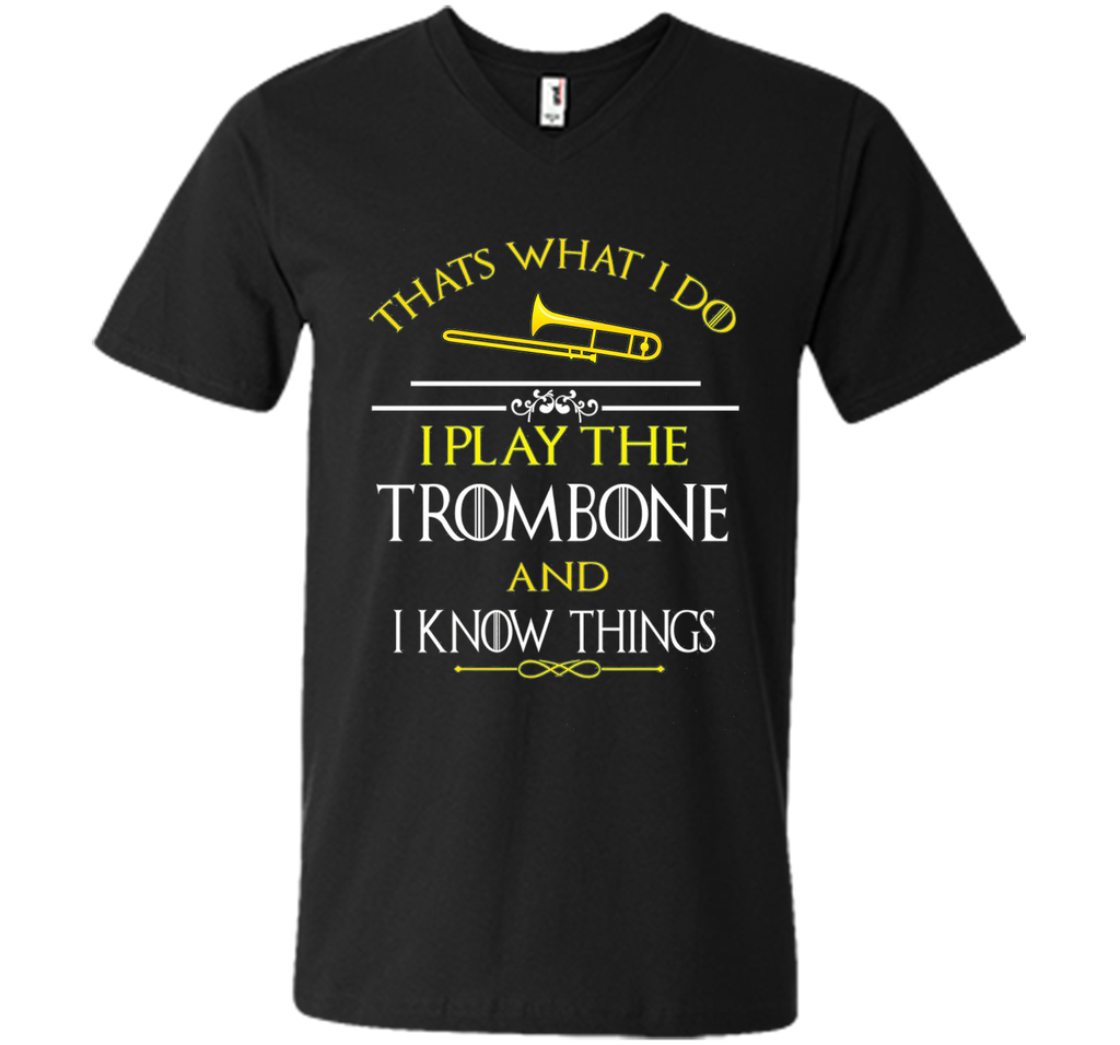 Thats What I Do I play the Trombone and I Know Things