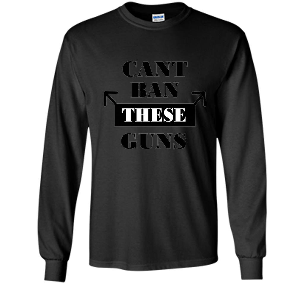 Can't Ban These Guns Men's Funny T-Shirt