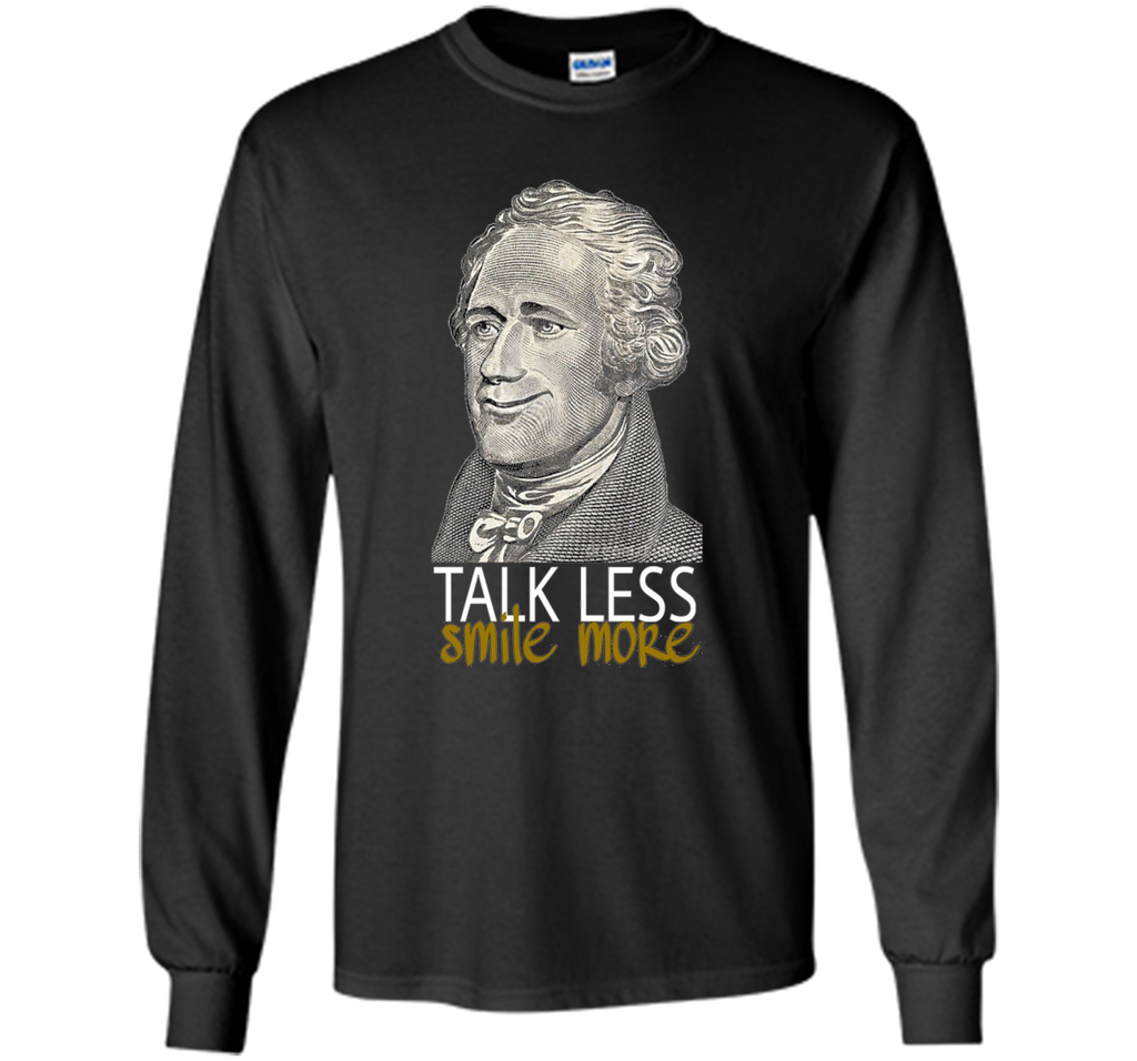 Hamilton T Shirt Talk Less Smile More Funny Creative