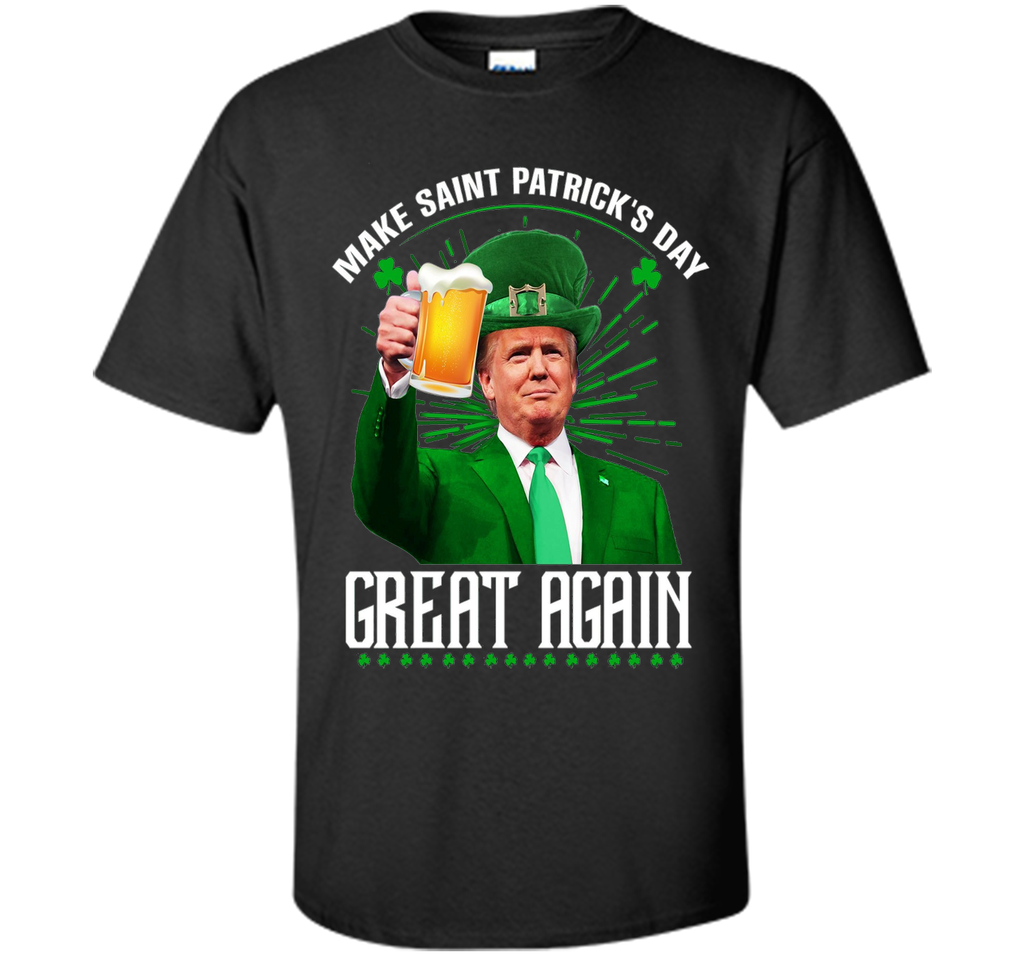 Irish - Make Saint Patrick Great Again T Shirt
