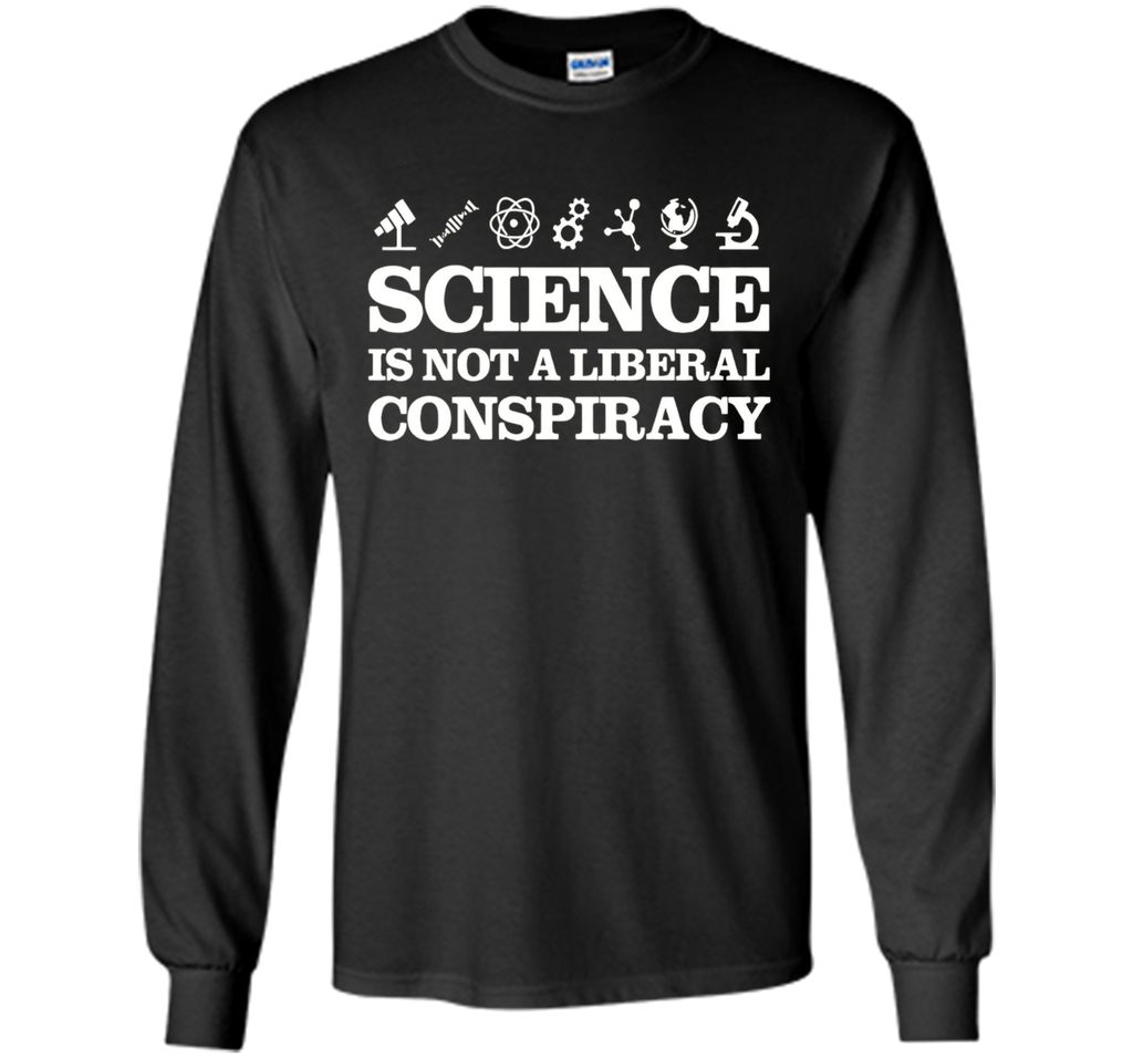 Science Is Not A Liberal Conspiracy Tee T Shirt
