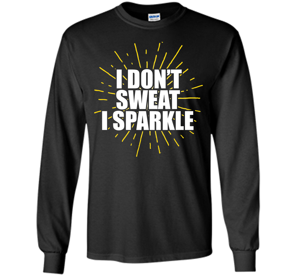 I Don't Sweat, I Sparkle Running Fitness T-Shirt