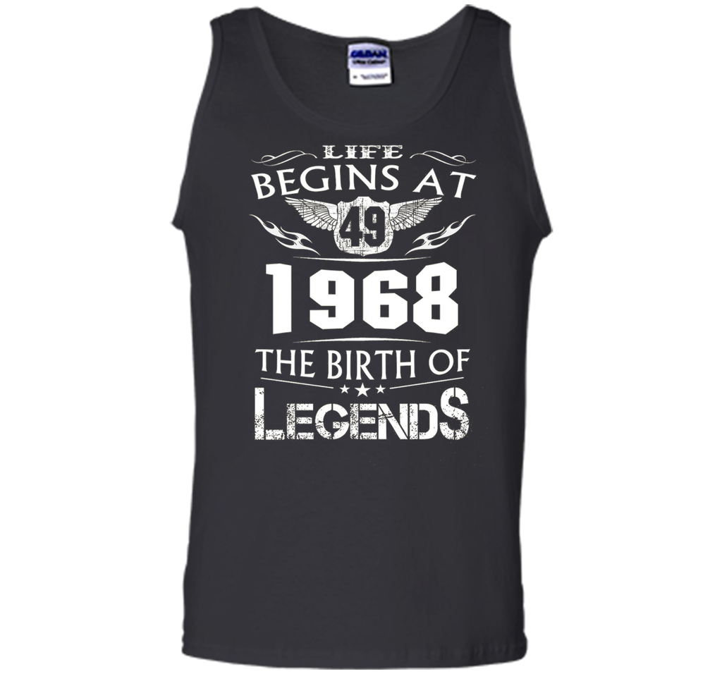 Life Begins At 49 - 1968 The Birth Of Legends Tshirt shirt