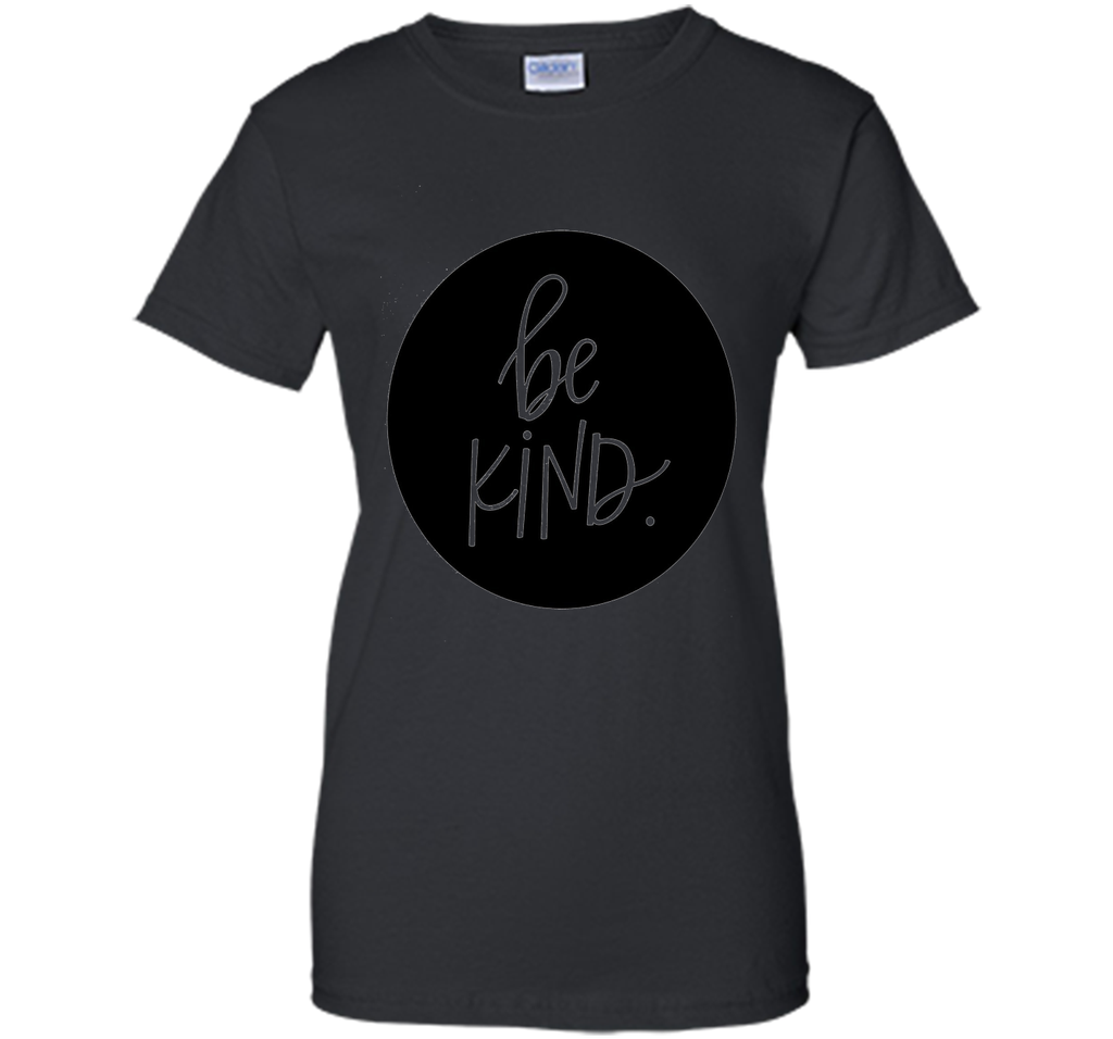 Positive Acts of Kindness Be KIND T-shirt, inspiring tee