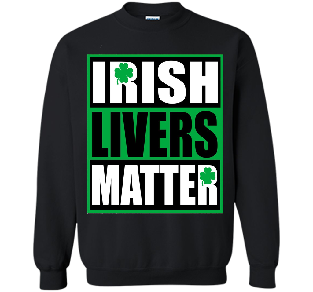 Funny Irish Livers Matter Saint Patrick Day T-Shirt