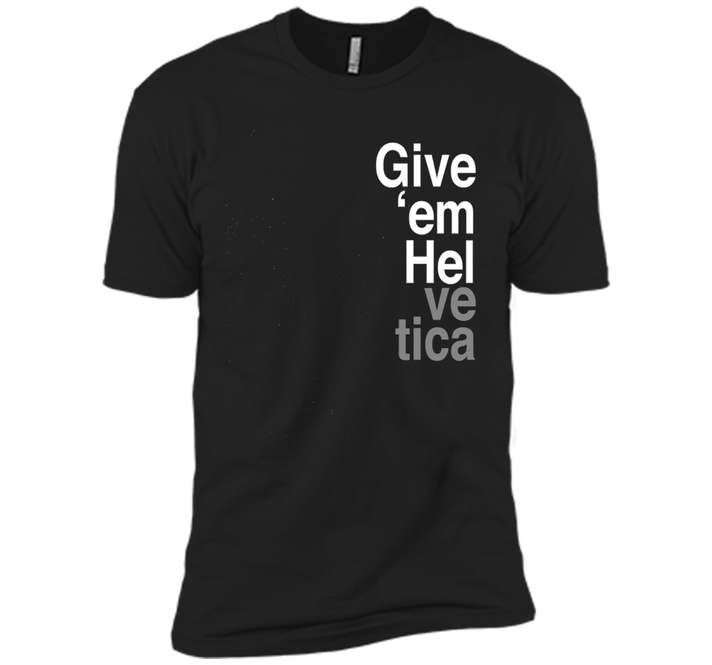 Give 'em Hel Graphic Designers T-Shirt Funny Graphic Tee