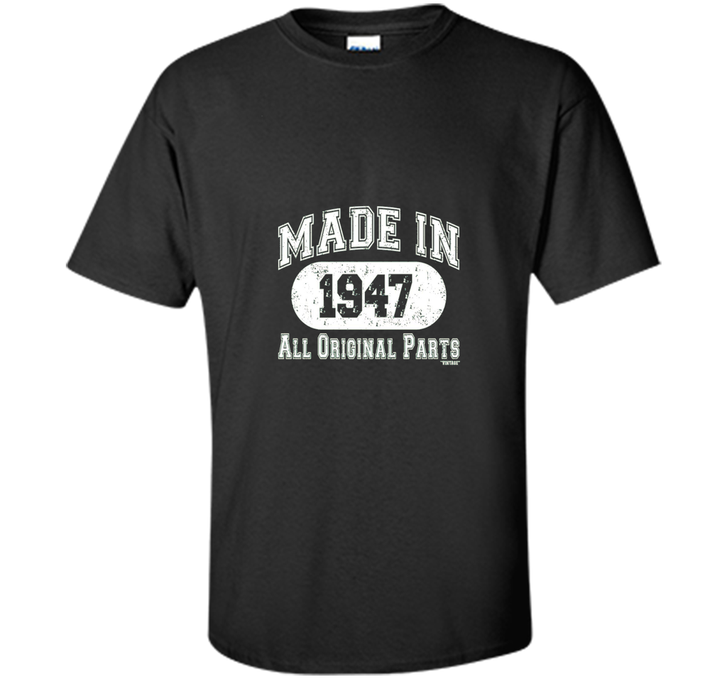 Made In 1947 All Original Parts Funny Birthday T-Shirt w