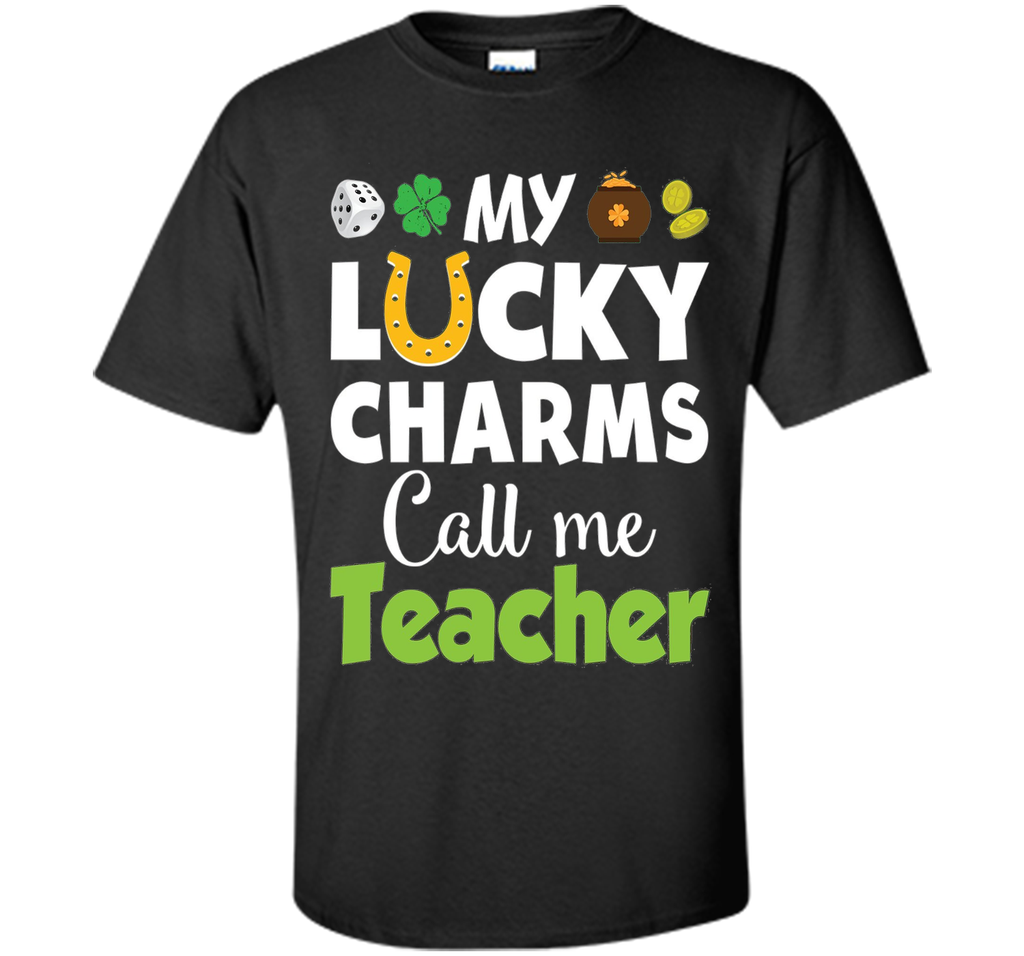 My Lucky Charms Call Me Teacher St Patricks Day T-Shirt