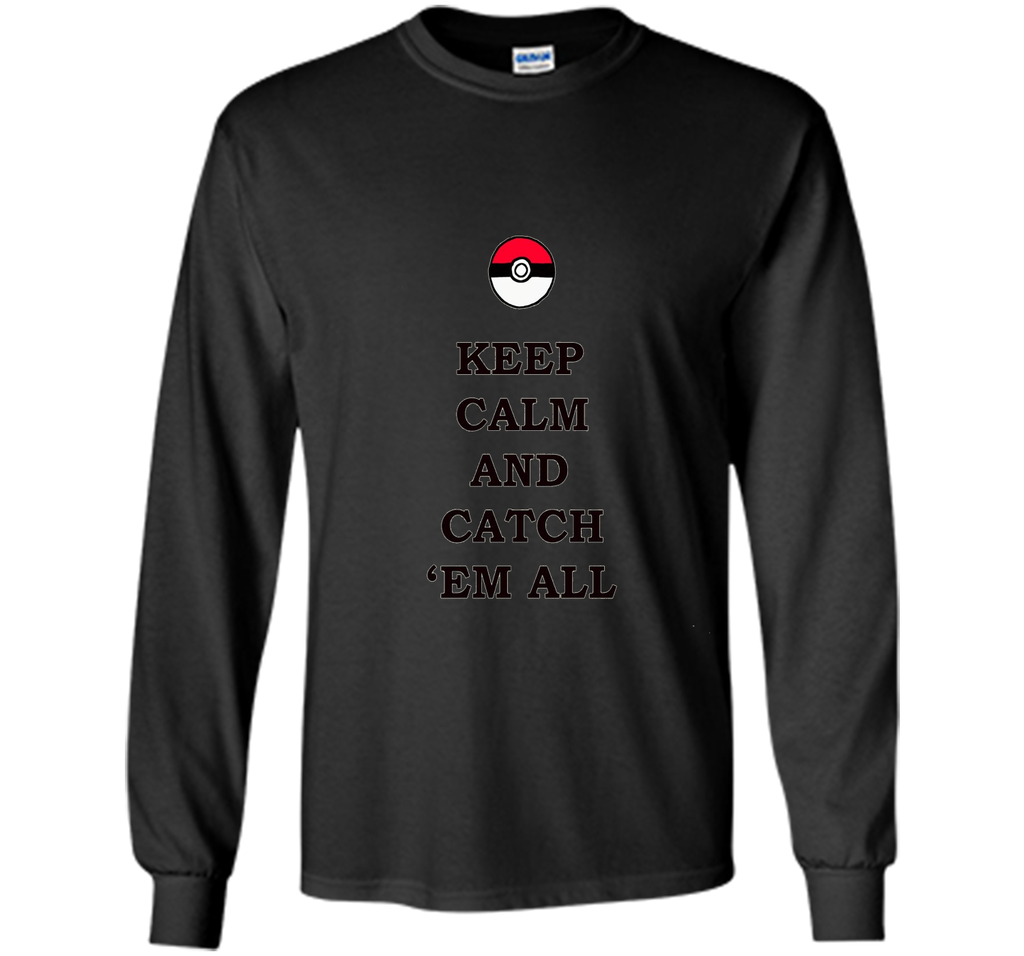 Keep Calm and Catch 'Em All T-Shirt