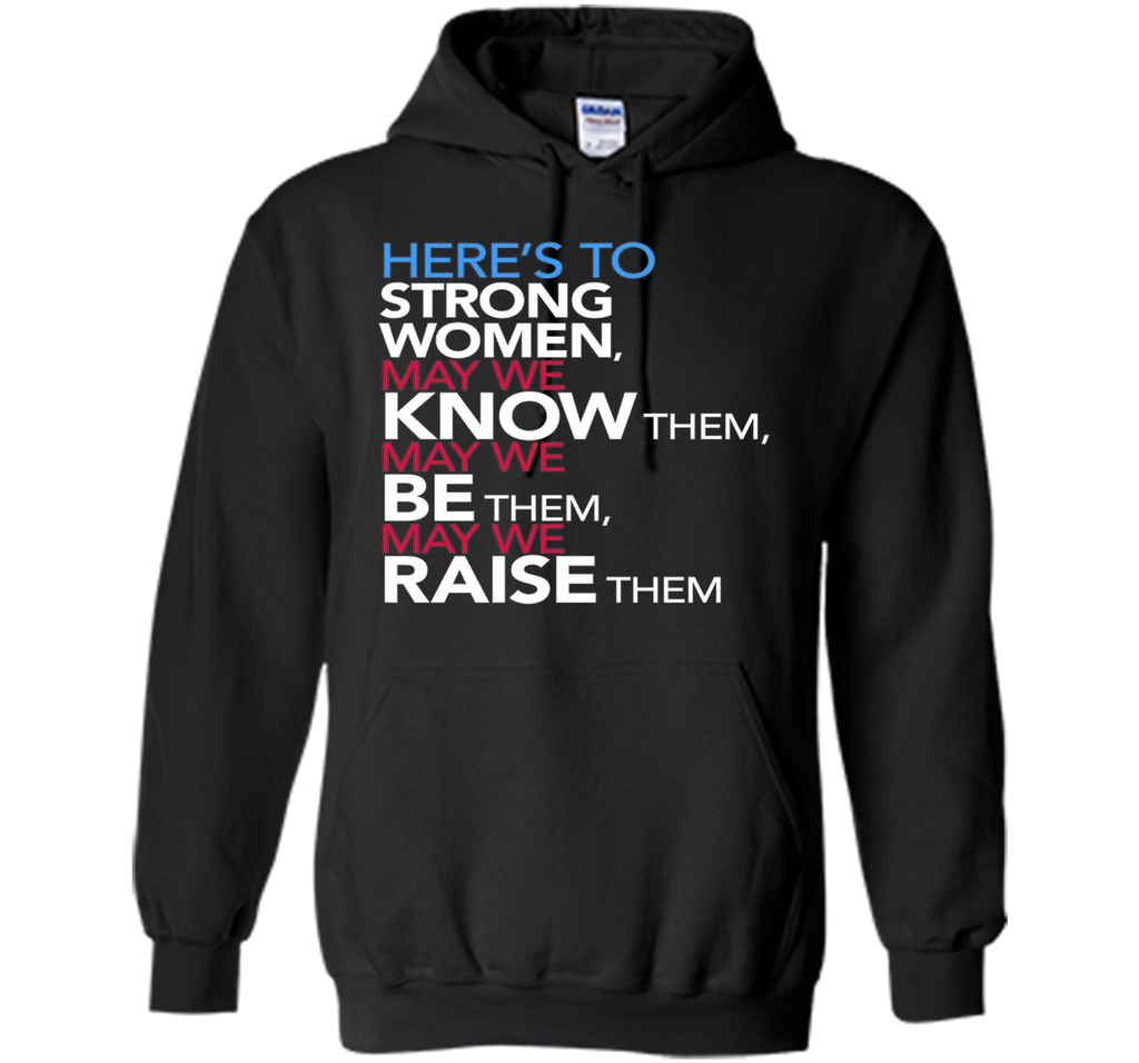 Here's to Strong Women: Feminist Quote T-Shirt