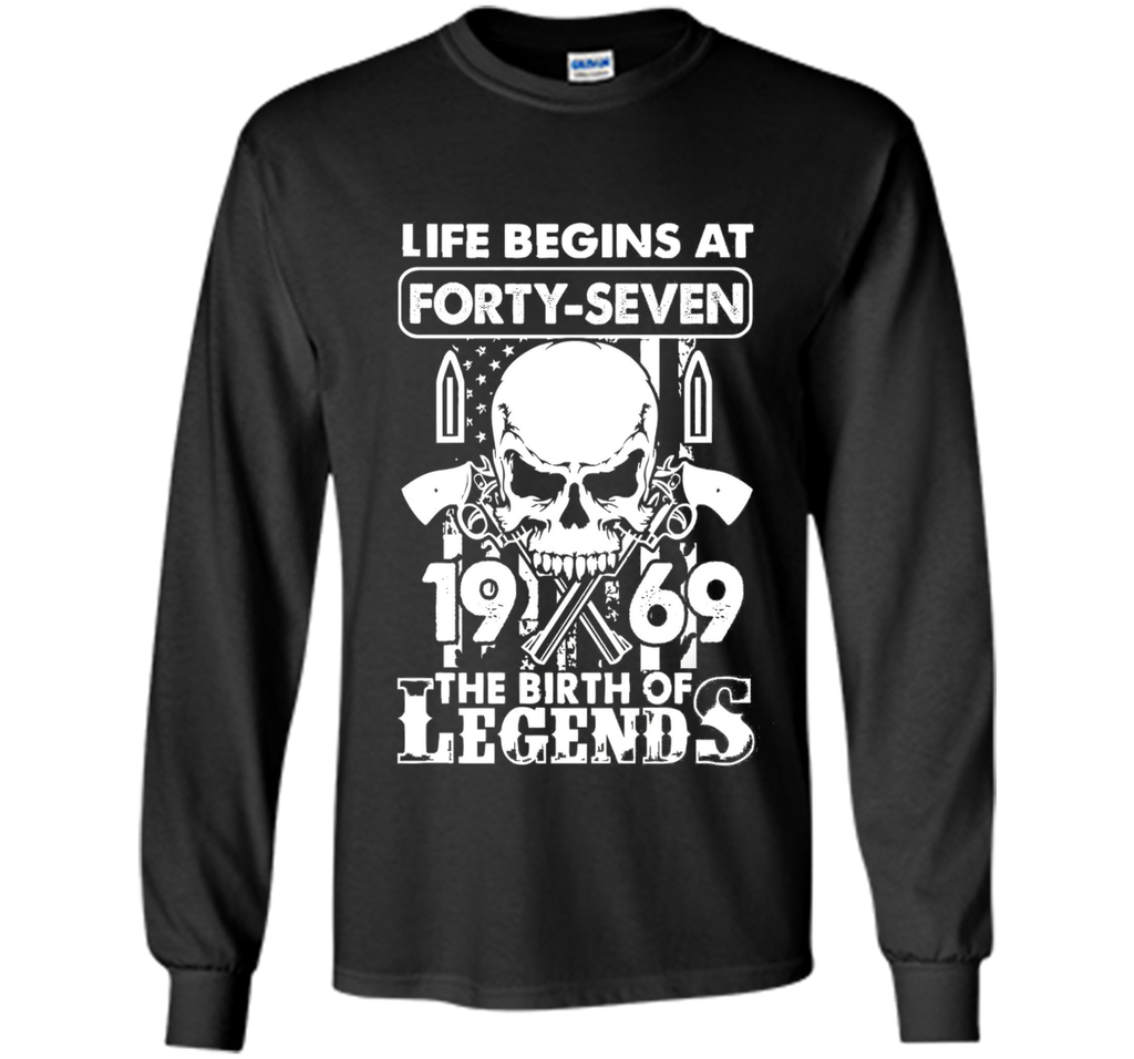 Life Begin At 47 - 1969 Birth Legends 47th Birthday T-shirts