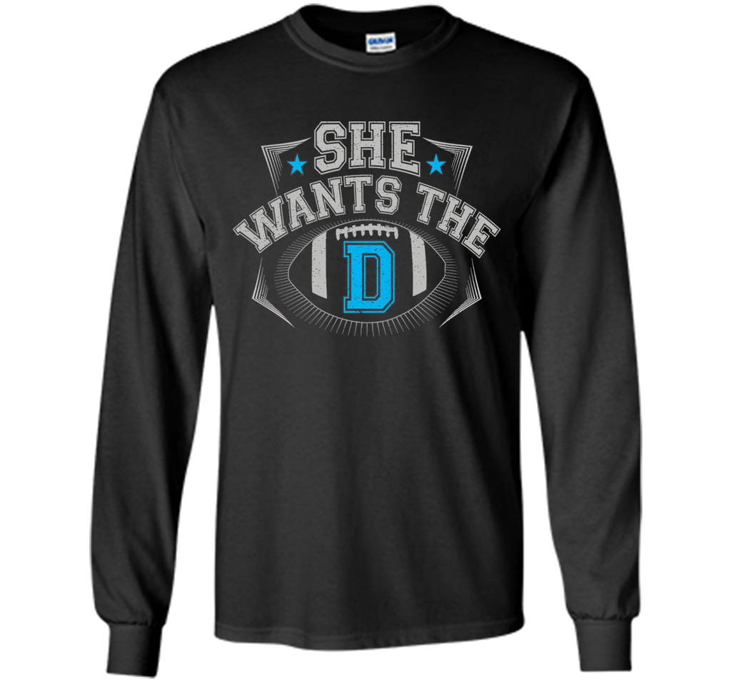 She Wants The D Cowboys Fan T-Shirt