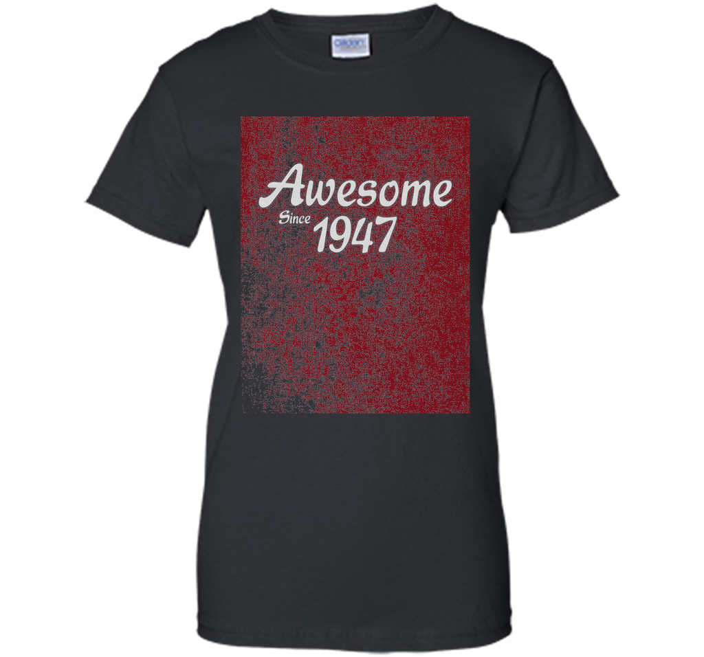 70th Birthday Gift T-Shirt Awesome Since 1947 (Fitted)