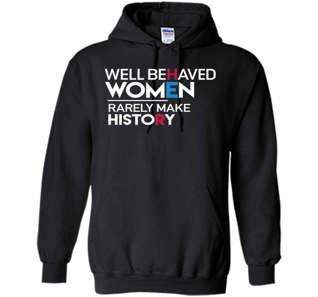 Feminist T-Shirt: Well Behaved Women Rarely Make History