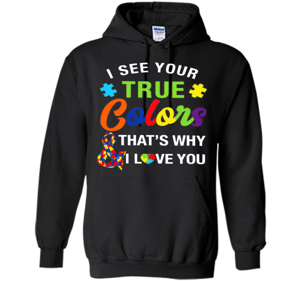 i see your true colors why i love you autism mom t shirt
