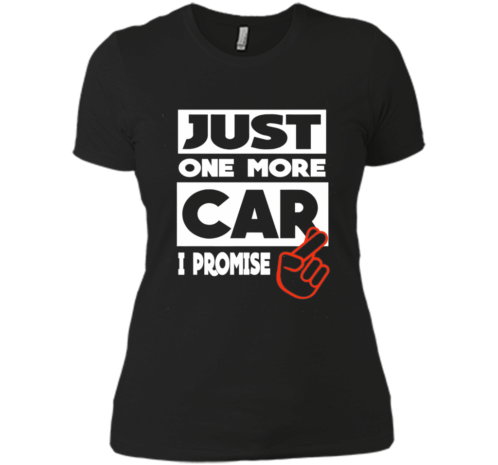 Just One More Car - I Promise T shirt
