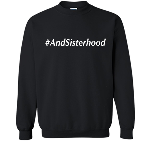 And Sisterhood #AndSisterhood T-Shirt