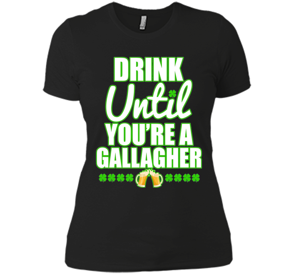 Drink Until You Are a Gallagher T-Shirt Saint Patrick's Day