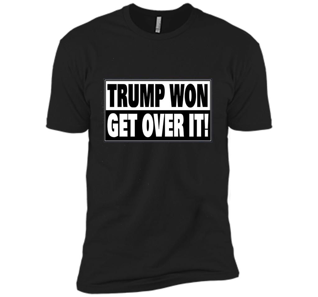 Trump Won Get Over it T-Shirt