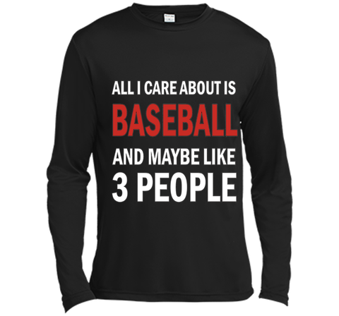 All I Care About is Baseball & Maybe Like 3 People Shirt