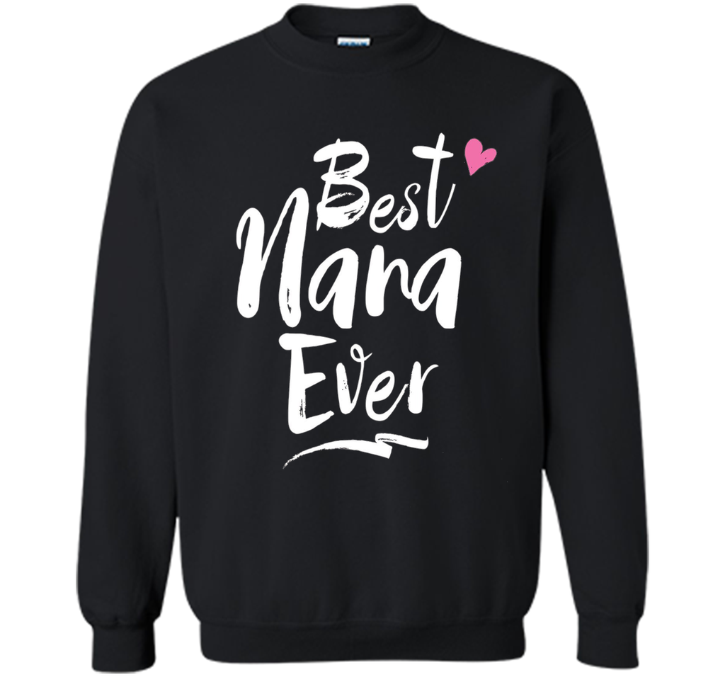 Best Nana Ever Love T Shirt For Grandmother Grandma