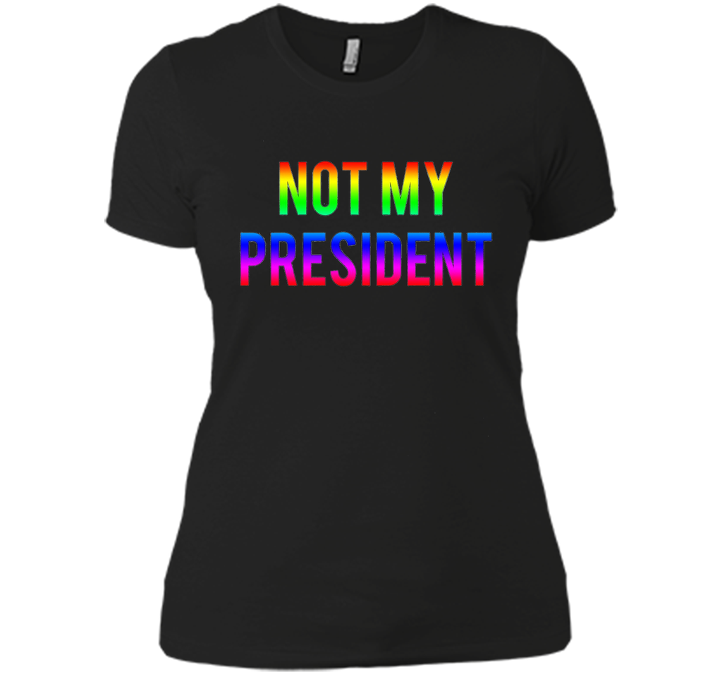 Not my President T shirt great gift idea Pride