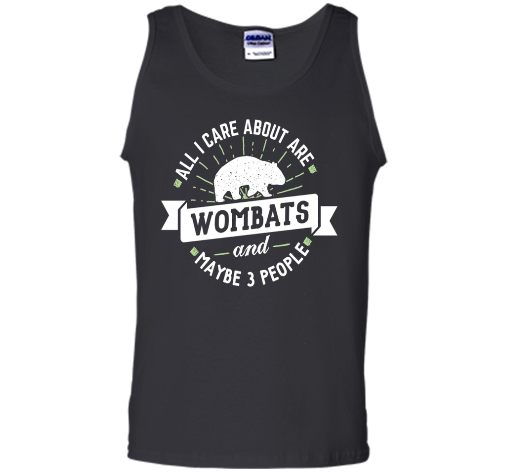 Wombat T-Shirt - All I Care About Are Wombats