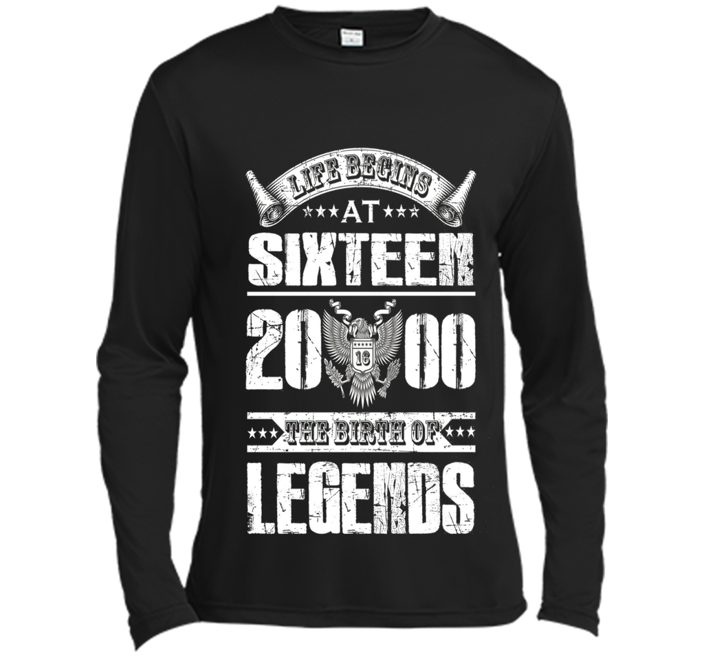 Life begins at 16, 2000 the birth of legends- 2000 T Shirt