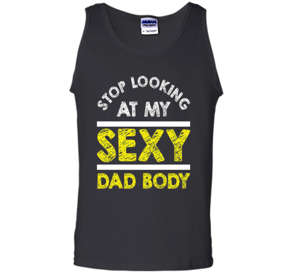 Funny Sexy Dad Body T-shirt Fathers Day Birthday Quote Gift