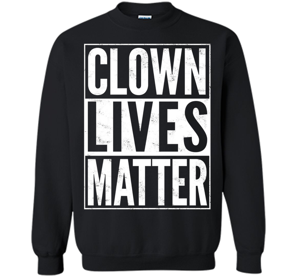 Clown Lives Matter Creepy Funny T-Shirt