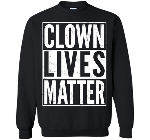 Clown Lives Matter Creepy Funny T-Shirt
