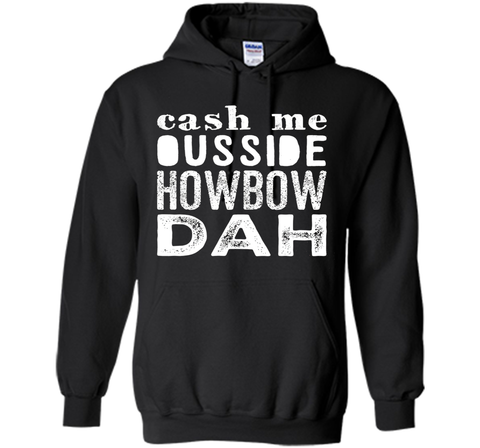Cash me outside howbow dah catch me ousside Tshirt