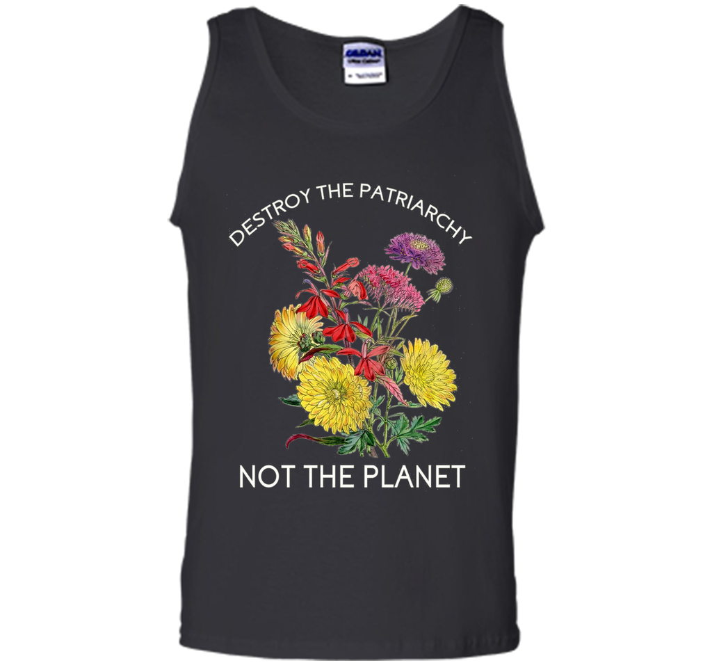 Destroy The Patriarchy - Not The Planet - Feminist - T-Shirt
