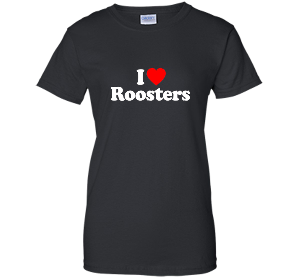 I Love Heart Roosters Funny T-Shirt